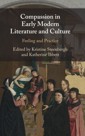 Compassion in Early Modern Literature and Culture Compassion in Early Modern Literature and Culture