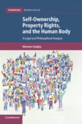 Self-Ownership, Property Rights, and the Human Body Self-Ownership, Property Rights, and the Human Body