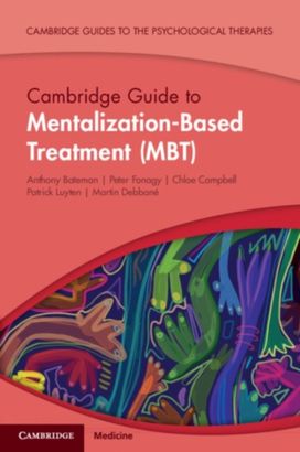 Cambridge Guide to Mentalization-Based Treatment (MBT) Cambridge Guide to Mentalization-Based Treatment (MBT)