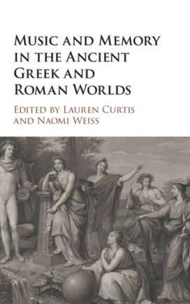 Music and Memory in the Ancient Greek and Roman Worlds Music and Memory in the Ancient Greek and Roman Worlds