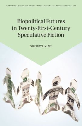 Biopolitical Futures in Twenty-First-Century Speculative Fiction Biopolitical Futures in Twenty-First-Century Speculative Fiction