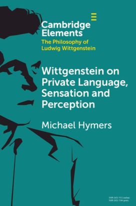 Wittgenstein on Private Language, Sensation and Perception Wittgenstein on Private Language, Sensation and Perception