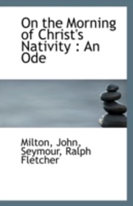 On the Morning of Christ's Nativity On the Morning of Christ's Nativity