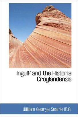 Ingulf and the Historia Croylandensis Ingulf and the Historia Croylandensis