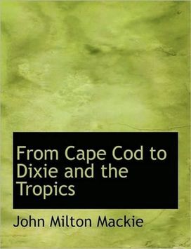 From Cape Cod to Dixie and the Tropics From Cape Cod to Dixie and the Tropics