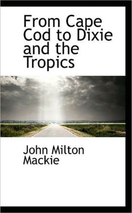 From Cape Cod to Dixie and the Tropics From Cape Cod to Dixie and the Tropics