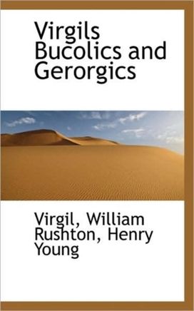 Virgils Bucolics and Gerorgics Virgils Bucolics and Gerorgics