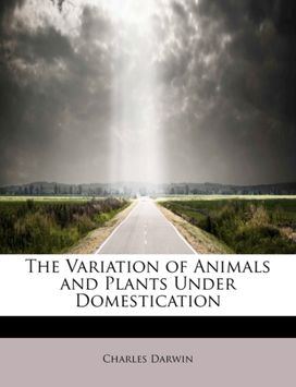 The Variation of Animals and Plants Under Domestication