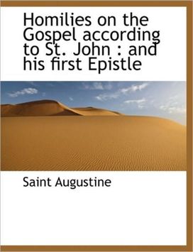 Homilies on the Gospel According to St. John Homilies on the Gospel According to St. John