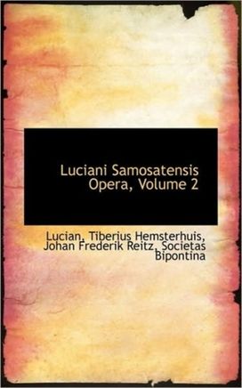 Luciani Samosatensis Opera, Volume 2