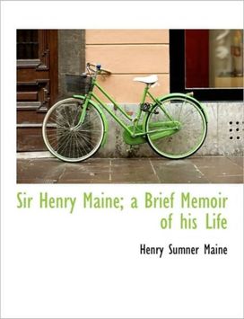 Sir Henry Maine; a Brief Memoir of His Life Sir Henry Maine; a Brief Memoir of His Life