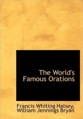 The World's Famous Orations The World's Famous Orations