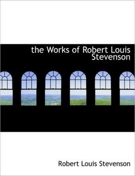 The Works of Robert Louis Stevenson The Works of Robert Louis Stevenson