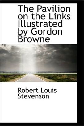 The Pavilion on the Links Illustrated by Gordon Browne The Pavilion on the Links Illustrated by Gordon Browne