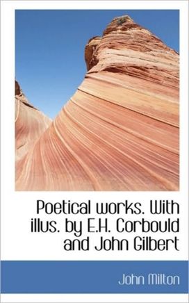 Poetical Works. with Illus. by E.h. Corbould and John Gilbert
