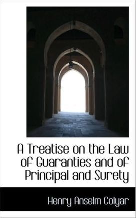 A Treatise on the Law of Guaranties and of Principal and Surety