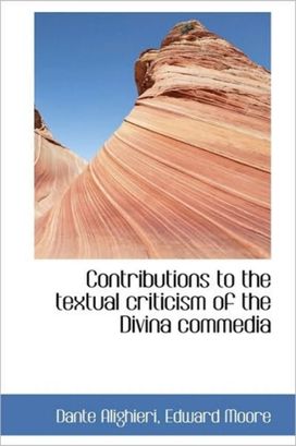 Contributions to the Textual Criticism of the Divina Commedia Contributions to the Textual Criticism of the Divina Commedia