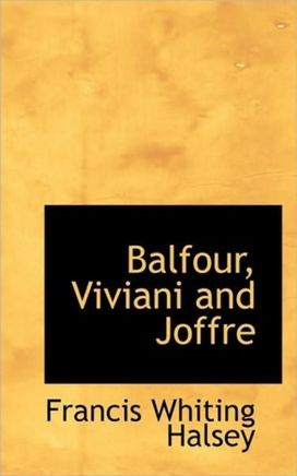 Balfour, Viviani and Joffre Balfour, Viviani and Joffre
