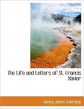 The Life and Letters of St. Francis Xavier The Life and Letters of St. Francis Xavier