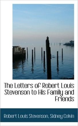 The Letters of Robert Louis Stevenson to His Family and Friends