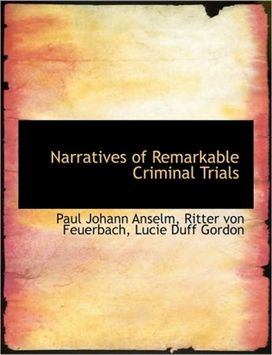 Narratives of Remarkable Criminal Trials