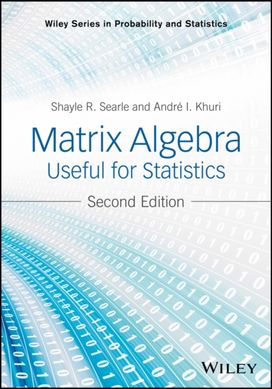 Matrix Algebra Useful for Statistics Matrix Algebra Useful for Statistics