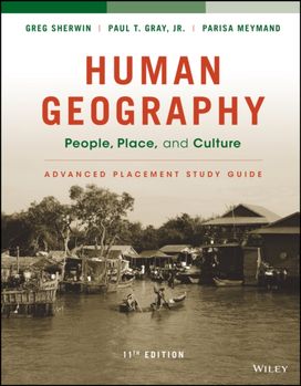 Human Geography: People, Place, and Culture, 11e Advanced Placement Edition (High School) Study Guide Human Geography: People, Place, and Culture, 11e Advanced Placement Edition (High School) Study Guide