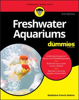 Freshwater Aquariums for Dummies Freshwater Aquariums for Dummies