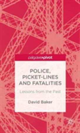 Police, Picket-Lines and Fatalities Police, Picket-Lines and Fatalities