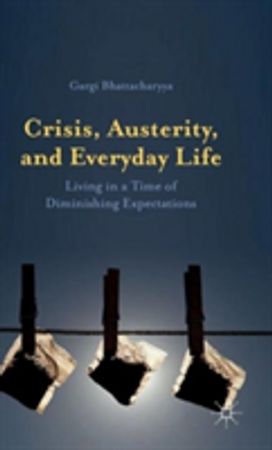 Crisis, Austerity, and Everyday Life Crisis, Austerity, and Everyday Life