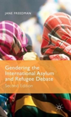 Gendering the International Asylum and Refugee Debate