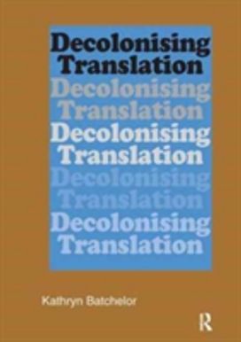 Decolonizing Translation Decolonizing Translation