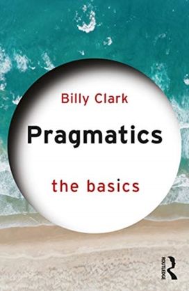 Pragmatics: the Basics Pragmatics: the Basics