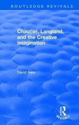 Routledge Revivals: Chaucer, Langland, and the Creative Imagination (1980) Routledge Revivals: Chaucer, Langland, and the Creative Imagination (1980)