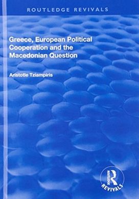Greece, European Political Cooperation and the Macedonian Question Greece, European Political Cooperation and the Macedonian Question