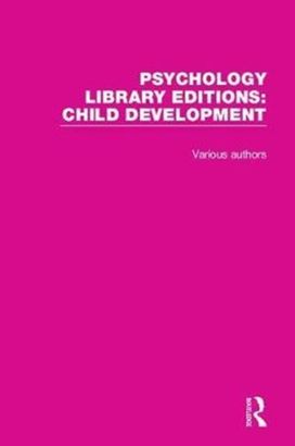 Psychology Library Editions: Child Development Psychology Library Editions: Child Development