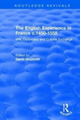 English Experience in France c.1450-1558