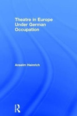 Theatre in Europe Under German Occupation Theatre in Europe Under German Occupation
