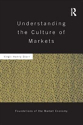 Understanding the Culture of Markets Understanding the Culture of Markets