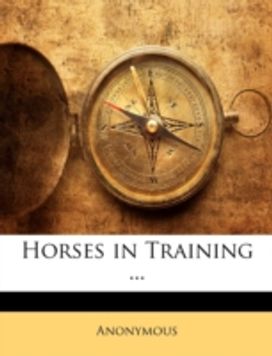 Horses in Training ... Horses in Training ...