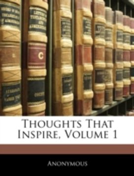Thoughts that Inspire, Volume 1 Thoughts that Inspire, Volume 1