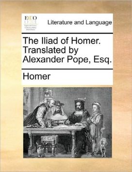 Iliad of Homer. Translated by Alexander Pope, Esq.