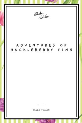 Adventures of Huckleberry Finn Adventures of Huckleberry Finn