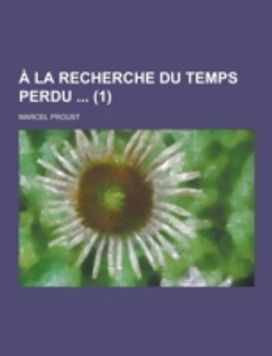 A La Recherche Du Temps Perdu (1) A La Recherche Du Temps Perdu (1)