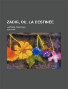 Zadig, Ou, La Destinee; Histoire Orientale