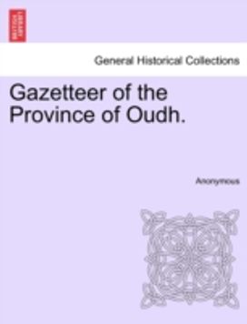 Gazetteer of the Province of Oudh.