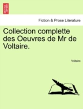 Collection Complette Des Oeuvres De Mr De Voltaire.