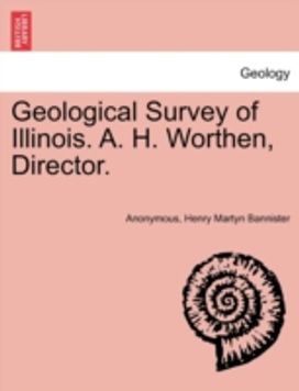 Geological Survey of Illinois. a. H. Worthen, Director. Geological Survey of Illinois. a. H. Worthen, Director.