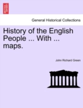 History of the English People ... with ... Maps. History of the English People ... with ... Maps.