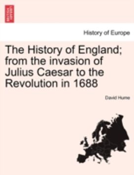 History of England; from the Invasion of Julius Caesar to the Revolution in 1688